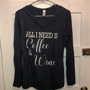 Hooded “All I Need is Coffee and Wine” Long Sleeve